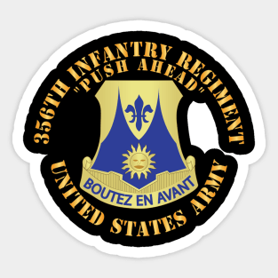 356th Infasntry Regiment - Push Ahead X 300 Sticker